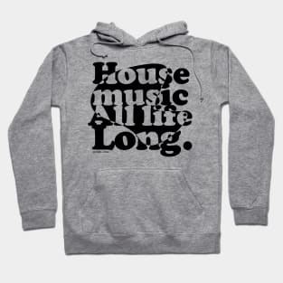 House music all life long 1.0 Hoodie